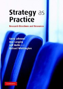 Strategy as Practice: Research Directions and Resources - Gerry Johnson, Richard Whittington, Ann Langley, Leif Melin