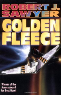 Golden Fleece - Robert J. Sawyer