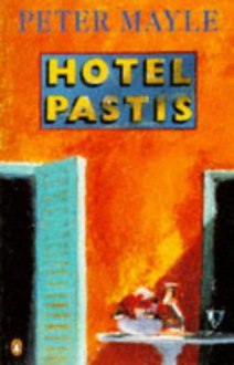 Hotel Pastis - Peter Mayle