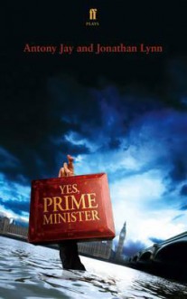 Yes, Prime Minister - Jonathan Lynn, Anthony Jay