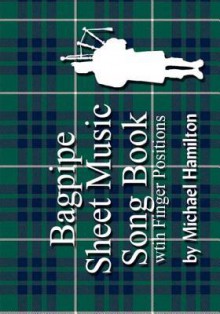 Bagpipe Sheet Music Song Book with Finger Positions - Michael Hamilton