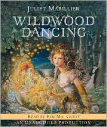 Wildwood Dancing - Juliet Marillier, Kim Mai Guest