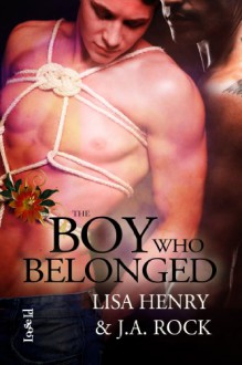 The Boy Who Belonged - Lisa Henry, J.A. Rock