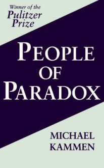 People of Paradox: An Inquiry Concerning the Origins of American Civilization (Cornell Paperbacks) - Michael Kammen