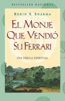 El monje que vendio su Ferarri: Una fabula espiritual - Robin S. Sharma