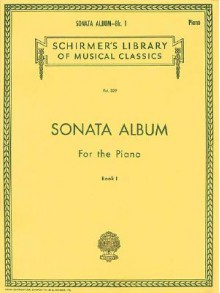 Sonata Album for the Piano - Book 1: Piano Solo - Joseph Haydn, Wolfgang Amadeus Mozart, Ludwig van Beethoven