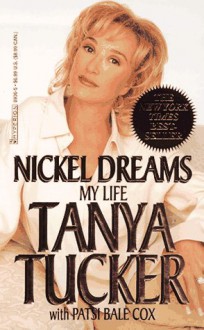 Nickel Dreams: My Life - Tanya Tucker, Patsi Bale Cox