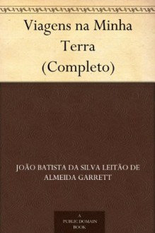 Viagens na Minha Terra (Completo) (Portuguese Edition) - Almeida Garrett