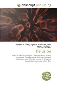 Delusion - Agnes F. Vandome, John McBrewster, Sam B Miller II