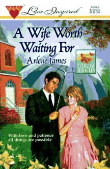 Wife Worth Waiting For (This Side Of Heaven) (Silhouette Romance, No 974) - Arlene James