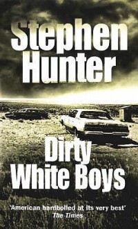 Dirty White Boys - Stephen Hunter