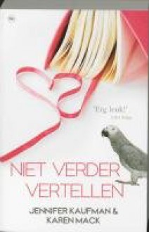 Niet verder vertellen - Jennifer Kaufman, Cherie van Gelder, Karen Mack