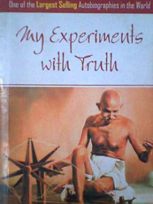 My Experiments with Truth - Mahatma Gandhi