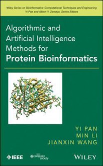 Algorithmic and Artificial Intelligence Methods for Protein Bioinformatics - Yi Pan