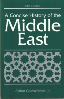 A Concise History of the Middle East - Arthur Goldschmidt Jr.