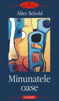 Minunatele oase - Alice Sebold, Liviu Cotrău