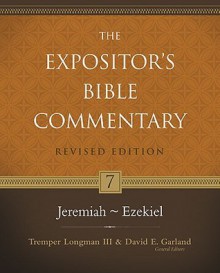 Jeremiah--Ezekiel (The Expositor's Bible Commentary) - Tremper Longman III, David E. Garland, Michael L. Brown, Paul W. Ferris, Ralph H. Alexander