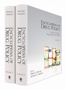 Encyclopedia of Drug Policy - Mark A.R. Kleiman, James E. Hawdon