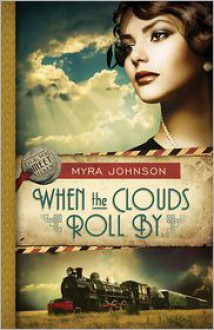 When the Clouds Roll By - Myra Johnson