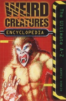 Weird Creatures Encyclopedia - Andrew Donkin