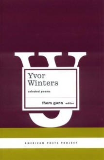 Yvor Winters: Selected Poems (American Poets Project) - Yvor Winters, Thom Gunn