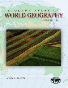 Student Atlas of World Geography - John Logan Allen