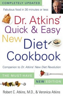 Dr. Atkins' Quick & Easy New Diet Cookbook: Companion to Dr. Atkins' New Diet Revolution - Robert C. Atkins, Veronica Atkins