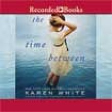 The Time Between - Karen White, Jennifer Ikeda, Barbara Rosenblat, Angela Goethals