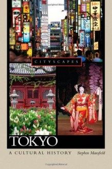 Tokyo A Cultural History (Cityscapes) - Stephen Mansfield