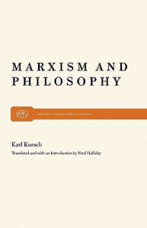 Marxism and Philosophy - Karl Korsch, Fred Halliday