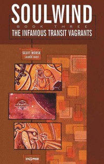 Soulwind Volume 3: The Infamous Transit Vagrants - Scott Morse