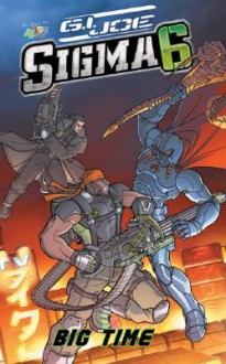 G.I. Joe: SIGMA 6: Big Time - Andrew Dabb