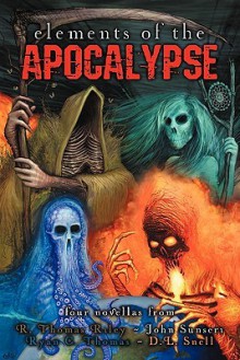 Elements of the Apocalypse - D.L. Snell, Ryan C. Thomas, R. Thomas Riley