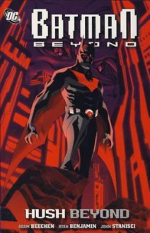 Batman Beyond: Beyond Hush - Adam Beechen, Ryan Benjamin