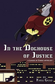 In the Doghouse of Justice - Kyell Gold