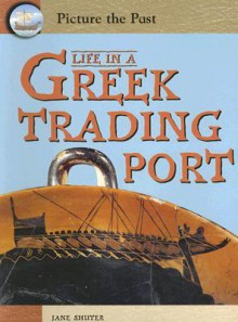 Life in a Greek Trading Port (Picture the Past) - Jane Shuter