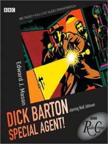 Dick Barton--Special Agent! - Edward J. Mason, Noel Johnson