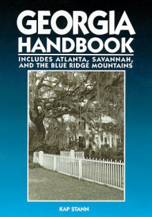 Georgia Handbook: Atlanta, Savannah, and the Blue Ridge Mountains - Kap Stann