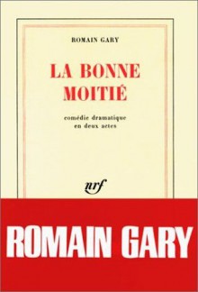 La bonne moitié - Romain Gary