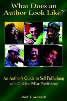 What Does a Published Author Look Like? - Mark T. Arsenault