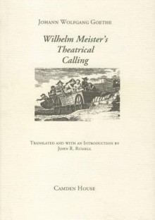 Wilhelm Meister's Theatrical Calling - Johann Wolfgang von Goethe, John R. Russell