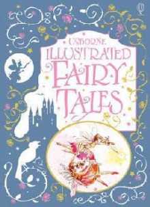 Illustrated Fairy Tales (Usborne Illustrated Story Collections) - Nancy Leschnikoff, Helen Wood, Sarah Courtauld, Rosie Dickins