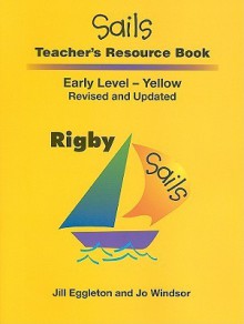 Sails Teacher's Resource Book, Early Level Yellow - Jill Eggleton, Jo Windsor