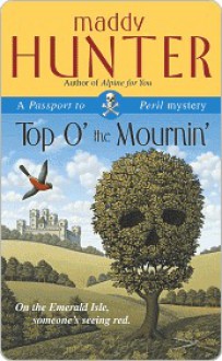 Top O' the Mournin' - Maddy Hunter