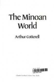 The Minoan world - Arthur Cotterell