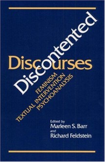 DISCONTENTED DISCOURSES: Feminism/Textual Intervention/Psychoanalysis - Marleen Barr, Marleen Barr