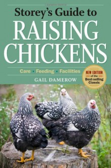 Storey's Guide to Raising Chickens (Storey Guide To Raising) - Gail Damerow