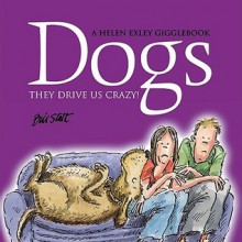 Dogs: They Drive Us Crazy! - Helen Exley, Bill Stott