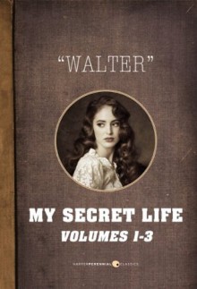 My Secret Life: Vol. 1-3 - Walter