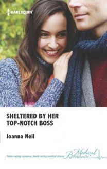 Sheltered by Her Top-Notch Boss - Joanna Neil